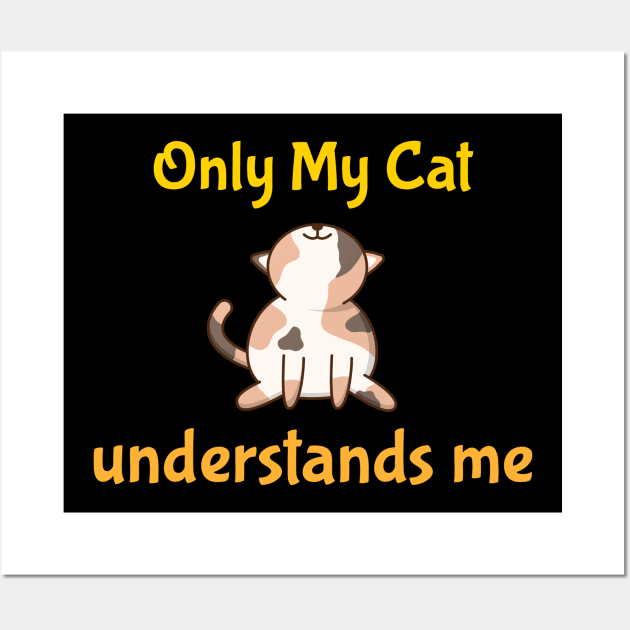 Only My Cat Understands Me Wall Art by Dogefellas